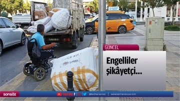 Engelliler şik&acirc;yet&ccedil;i&hellip;