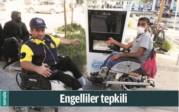 ENGELLİLER TEPKİLİ