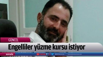 Engelliler y&uuml;zme kursu istiyor