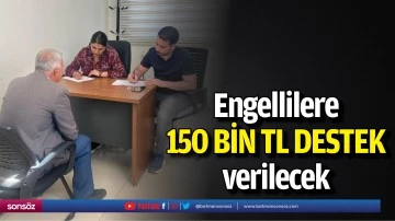 Engellilere 150 bin TL destek verilecek