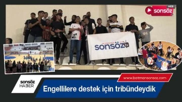 Engellilere destek i&ccedil;in trib&uuml;ndeydik