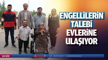 Engellilerin talebi, evlerine ulaşıyor