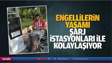 Engellilerin yaşamı, şarj istasyonları ile kolaylaşıyor