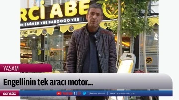 Engellinin tek aracı motor&hellip;