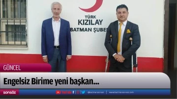 Engelsiz Birime yeni başkan...