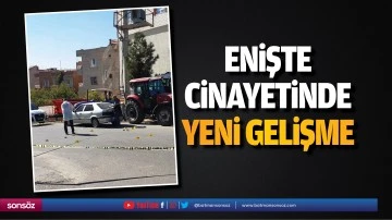 Enişte cinayetinde yeni gelişme