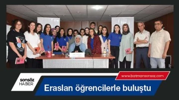 Eraslan &ouml;ğrencilerle buluştu