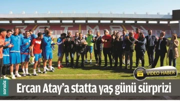 ERCAN ATAY&rsquo;A STATTA YAŞ G&Uuml;N&Uuml; S&Uuml;RPRİZİ