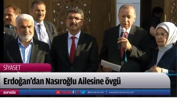 Erdoğan’dan Nasıroğlu Ailesine övgü