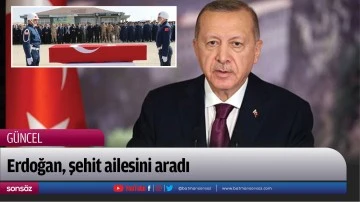 Erdoğan, şehit ailesini aradı