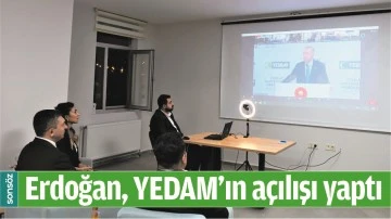 ERDOĞAN, YEDAM&rsquo;IN A&Ccedil;ILIŞI YAPTI