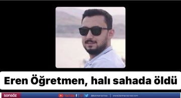Eren &Ouml;ğretmen, halı sahada &ouml;ld&uuml;