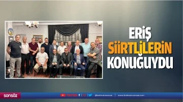 Eriş, Siirtlilerin konuğuydu