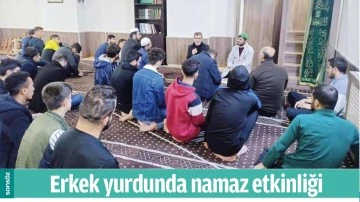 ERKEK YURDUNDA NAMAZ ETKİNLİĞİ