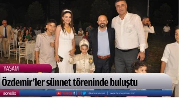 &Ouml;zdemir&rsquo;ler s&uuml;nnet t&ouml;reninde buluştu