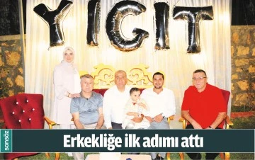 ERKEKLİĞE İLK ADIMI ATTI