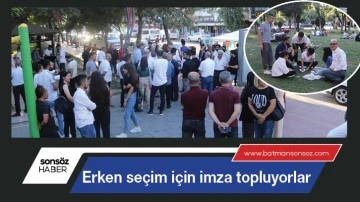 Erken se&ccedil;im i&ccedil;in imza topluyorlar