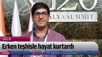 Erken teşhisle hayat kurtardı
