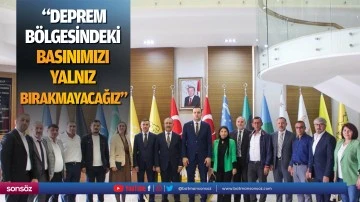 Erkılın&ccedil;: &ldquo;Deprem b&ouml;lgesindeki basınımızı yalnız bırakmayacağız&rdquo;