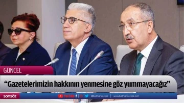 Erkılın&ccedil;: &ldquo;Gazetelerimizin hakkının yenmesine g&ouml;z yummayacağız&rdquo;