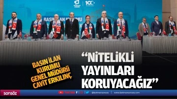 Erkılın&ccedil;; &ldquo;Nitelikli yayınları koruyacağız&rdquo;