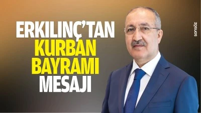 Erkılın&ccedil;&rsquo;tan Kurban Bayramı mesajı