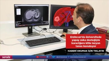 Erzincan'da &uuml;niversitede yapay zeka desteğiyle karaciğere kitle lezyon tanısı konuluyor