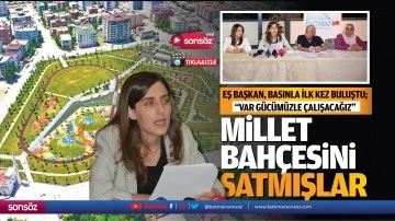 Eş başkan, basınla ilk kez buluştu; &ldquo;Millet Bah&ccedil;esini satmışlar&rdquo;