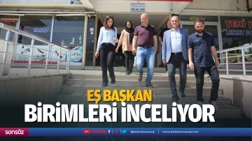 Eş Başkan, birimleri inceliyor