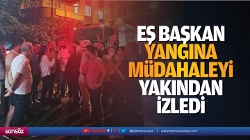 Eş Başkan, yangına m&uuml;dahaleyi yakından izledi