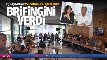 Eş Başkanlar, 150 g&uuml;nl&uuml;k &ccedil;alışmaların brifingini verdi