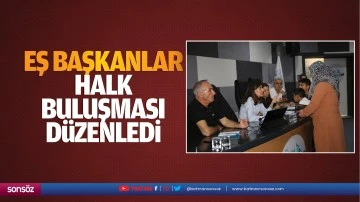 Eş Başkanlar halk buluşması d&uuml;zenledi
