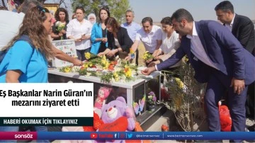 Eş Başkanlar Narin G&uuml;ran&rsquo;ın mezarını ziyaret etti