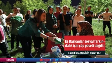 Eş Başkanlar sosyal farkındalık i&ccedil;in &ccedil;&ouml;p poşeti dağıttı