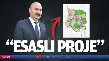 &ldquo;Esaslı proje&hellip;&rdquo;