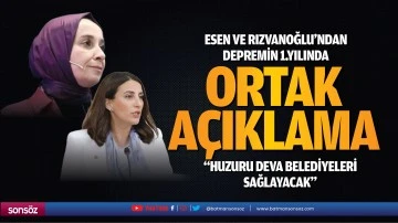 Esen ve Rızvanoğlu&rsquo;ndan depremin 1.yılında ortak a&ccedil;ıklama; &ldquo;Huzuru Deva Belediyeleri sağlayacak&rdquo;