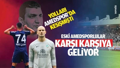 Eski Amedsporlular karşı karşıya geliyor