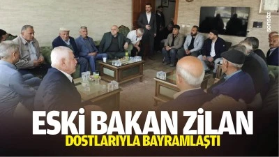 Eski Bakan Zilan, dostlarıyla bayramlaştı