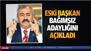 Eski başkan, bağımsız adaylığını a&ccedil;ıkladı