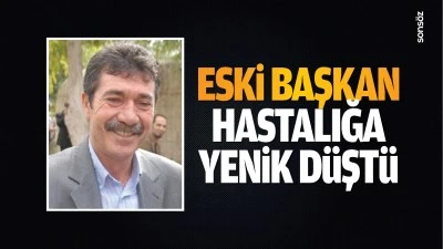 Eski başkan hastalığa yenik d&uuml;şt&uuml;