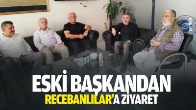 Eski Başkandan Recebanlılar&rsquo;a ziyaret