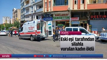 Eski eşi tarafından silahla vurulan kadın &ouml;ld&uuml;
