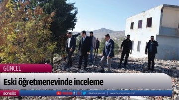 Eski &ouml;ğretmenevinde inceleme