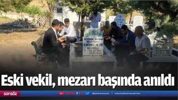 Eski vekil, mezarı başında anıldı