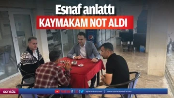 Esnaf anlattı Kaymakam not aldı