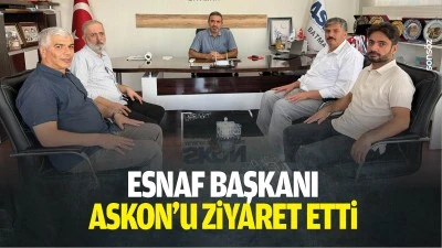 Esnaf Başkanı, ASKON&rsquo;u ziyaret etti