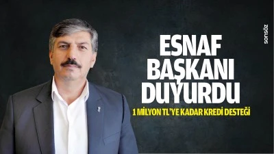 Esnaf Başkanı duyurdu; 1 milyon TL&rsquo;ye kadar kredi desteği&hellip;