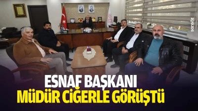 Esnaf Başkanı, M&uuml;d&uuml;r Ciğerle g&ouml;r&uuml;şt&uuml;