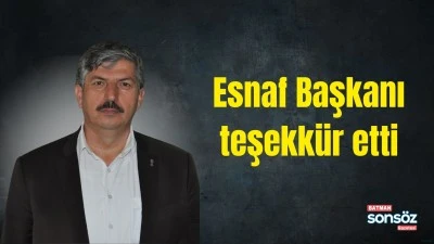 Esnaf Başkanı teşekk&uuml;r etti