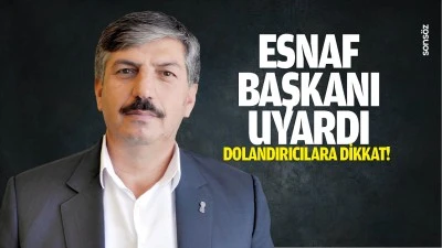 Esnaf başkanı uyardı: Dolandırıcılara dikkat!